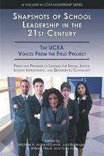 Snapshots of School Leadership in the 21st Century: Perils and Promises of Leading for Social Justice, School Improvement and Democratic Community