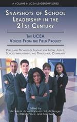 Snapshots of School Leadership in the 21st Century: Perils and Promises of Leading for Social Justice, School Improvement and Democratic Community
