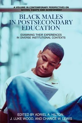 Black Males in Postsecondary Education: Examining Their Experiences in Diverse Institutional Contexts - cover
