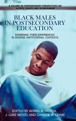 Black Males in Postsecondary Education: Examining Their Experiences in Diverse Institutional Contexts - cover