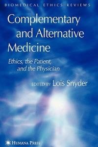 Complementary and Alternative Medicine: Ethics, the Patient, and the Physician - cover