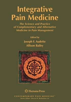 Integrative Pain Medicine: The Science and Practice of Complementary and Alternative Medicine in Pain Management - cover