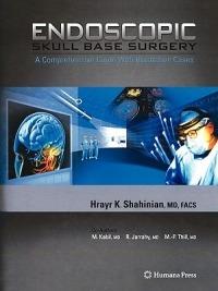 Endoscopic Skull Base Surgery: A Comprehensive Guide with Illustrative Cases - Hrayr K. Shahinian - cover