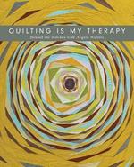 Quilting is My Therapy: Behind the Stitches with Angela Walters