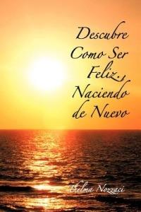Descubre Como Ser Feliz., Naciendo de Nuevo - Thelma Nozzaci - cover