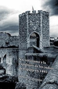 Nacionalismo y La Expulsion de Los Judios de Espana En 1492 - Vernice Grajeda - cover
