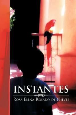 Instantes - Rosa Elena Rosado De Nieves - cover
