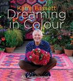 Kaffe Fassett Dreaming in Colour: An Autobiography