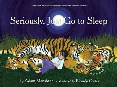 Seriously, Just Go to Sleep - Adam Mansbach,Ricardo Cortes - cover