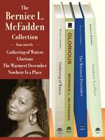 The Bernice L. McFadden Collection: Gathering of Waters, Glorious, The Warmest December, and Nowhere Is a Place