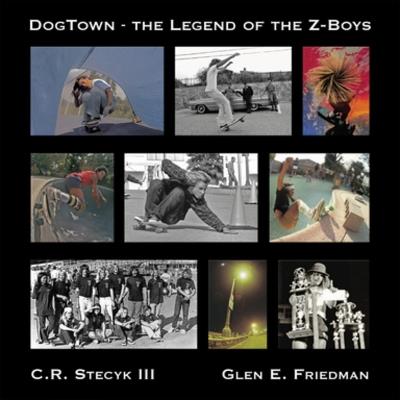 DogTown: The Legend of the Z-Boys - C R Stecyk,Glen E Friedman - cover