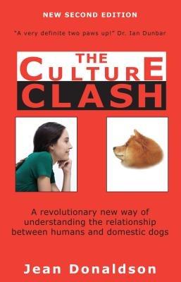 Culture Clash: A Revolutionary New Way of Understanding the Relationship Between Humans and Domestic Dogs - Jean Donaldson - cover