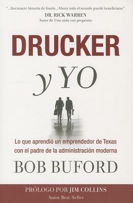 DRUCKER Y YO: Lo que aprendi? un emprendedor de Texas con el padre de la administraci?n moderna - Bob Buford - cover