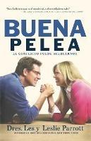 LA BUENA PELEA: El conflicto puede acercarnos - Les Parrott,Leslie Parrott - cover