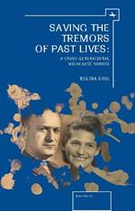 Saving the Tremors of Past Lives: A Cross-Generational Holocaust Memoir