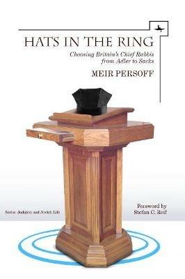 Hats in the Ring: Choosing Britain's Chief Rabbis from Adler to Sacks - Meir Persoff - cover