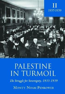 Palestine in Turmoil: The Struggle for Sovereignty, 1933-1939 (Vol. II) - Monty Noam Penkower - cover
