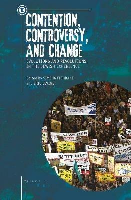 Contention, Controversy, and Change: Evolutions and Revolutions in the Jewish Experience, Volume I - cover