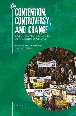 Contention, Controversy, and Change: Evolutions and Revolutions in the Jewish Experience, Volume II - cover