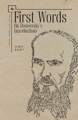 First Words: On Dostoevsky's Introductions - Lewis Bagby - cover