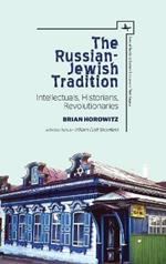 The Russian-Jewish Tradition: Intellectuals, Historians, Revolutionaries