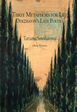 Three Metaphors for Life: Derzhavin's Late Poetry