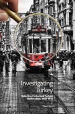 Investigating Turkey: Detective Fiction and Turkish Nationalism, 19281945