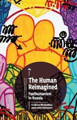 The Human Reimagined: Posthumanism in Russia - cover