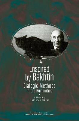 Inspired by Bakhtin: Dialogic Methods in the Humanities - Matthias Freise - cover