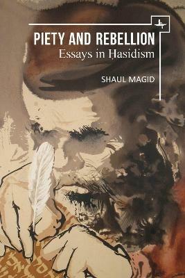 Piety and Rebellion: Essays in Hasidism - Shaul Magid - cover