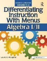 Differentiating Instruction With Menus: Algebra I/II (Grades 9-12) - Laurie E. Westphal - cover