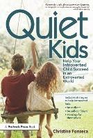 Quiet Kids: Help Your Introverted Child Succeed in an Extroverted World - Christine Fonseca - cover