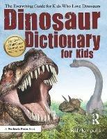 Dinosaur Dictionary for Kids: The Everything Guide for Kids Who Love Dinosaurs - Bob Korpella - cover