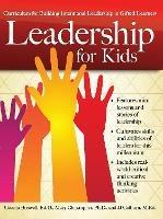 Leadership for Kids: Curriculum for Building Intentional Leadership in Gifted Learners (Grades 3-6) - Cecelia Boswell,JJ Colburn,Mary Christopher - cover