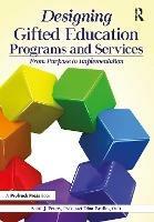 Designing Gifted Education Programs and Services: From Purpose to Implementation - Scott J. Peters,Dina Brulles - cover