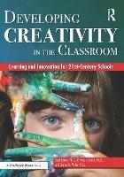 Developing Creativity in the Classroom: Learning and Innovation for 21st-Century Schools - Todd A. Kettler,Kristen Lamb,Jeb Puryear - cover