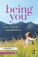 Being You: A Girl's Guide to Mindfulness - Catharine Hannay - cover