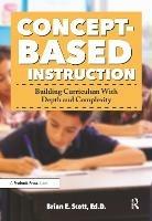 Concept-Based Instruction: Building Curriculum With Depth and Complexity - Brian Scott - cover