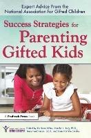Success Strategies for Parenting Gifted Kids: Expert Advice From the National Association for Gifted Children - cover