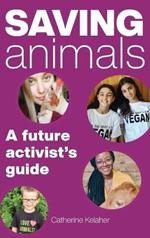 Saving Animals: A Future Activist's Guide