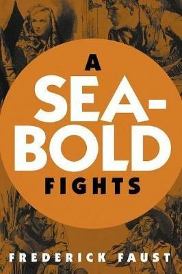 A Seabold Fights - Frederick Faust - cover