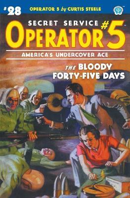 Operator 5 #28: The Bloody Forty-five Days - Curtis Steele,Emile C Tepperman,John Fleming Gould - cover