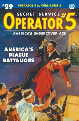 Operator 5 #29: America's Plague Battalions - Curtis Steele,Emile C Tepperman - cover