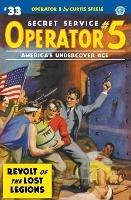 Operator 5 #33: Revolt of the Lost Legions - Curtis Steele,Emile C Tepperman - cover