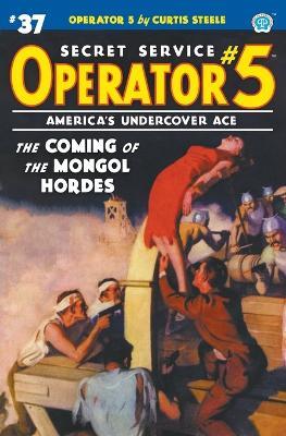 Operator 5 #37: The Coming of the Mongol Hordes - Curtis Steele,Emile C Tepperman - cover
