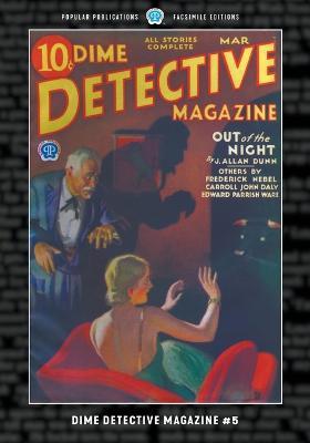 Dime Detective Magazine #5: Facsimile Edition - Oscar Schisgall,Carroll John Daly,Frederick Nebel - cover