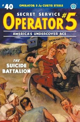 Operator 5 #40: The Suicide Battalion - Curtis Steele,Emile C Tepperman - cover