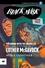 The Hound with the Golden Eye: The Complete Black Mask Cases of Luther McGavock, Volume 2
