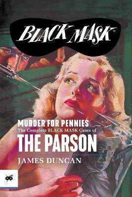 Murder for Pennies: The Complete Black Mask Cases of the Parson - James Duncan - cover