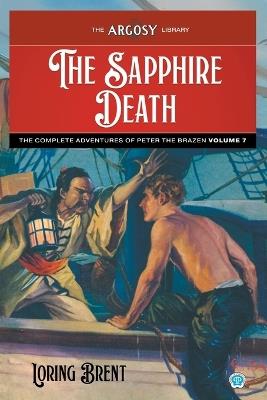 The Sapphire Death: The Adventures of Peter the Brazen, Volume 7 - Loring Brent,George F Worts - cover